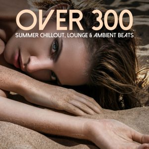 Over 300 Summer Chillout, Lounge & Ambient Beats! 3