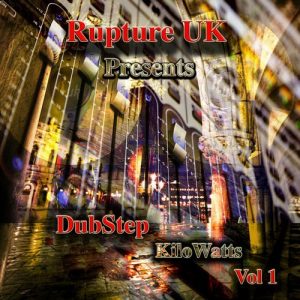 Rupture UK Presents: Dubstep Kilowatts Vol.1! 1