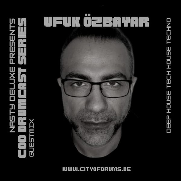 City of Drums Drumcast Series #34 Ufuk Özbayar Guestmix presented by DJ Nasty Deluxe 7