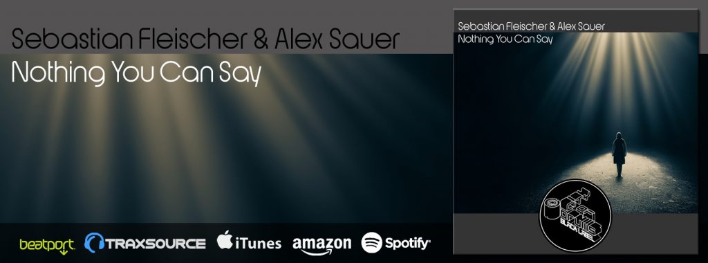 Sebastian Fleischer & Alex Sauer - Nothing You Can Say OUT NOW! 3