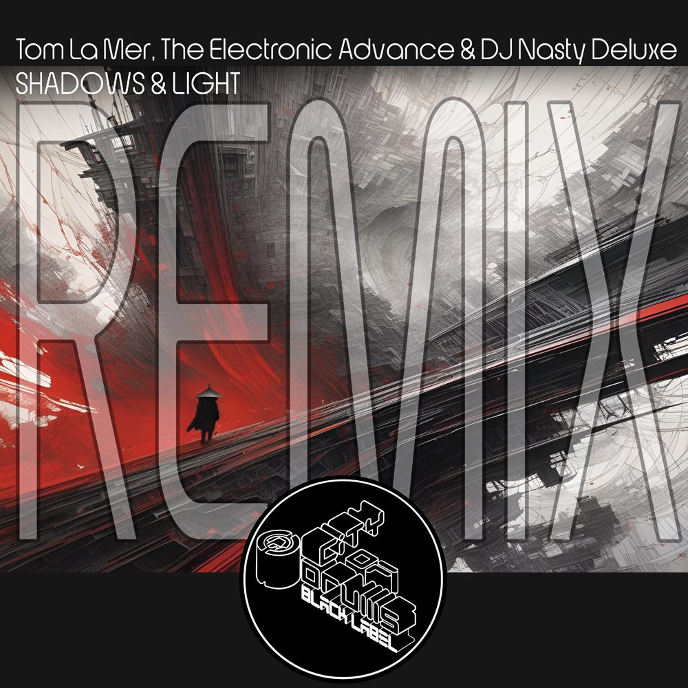 Tom La Mer, The Electronic Advance & DJ Nasty Deluxe - Shadows & Light Remix | Shadows Light Remix 1000 | 1